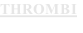 THROMBI

