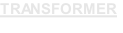 TRANSFORMER

